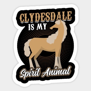 Clydesdale Is My Spirit Animal Sticker